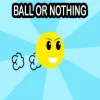 Ball Or Nothing - free online action game
